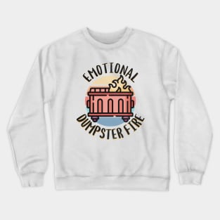 Emotional Dumpster Fire Crewneck Sweatshirt